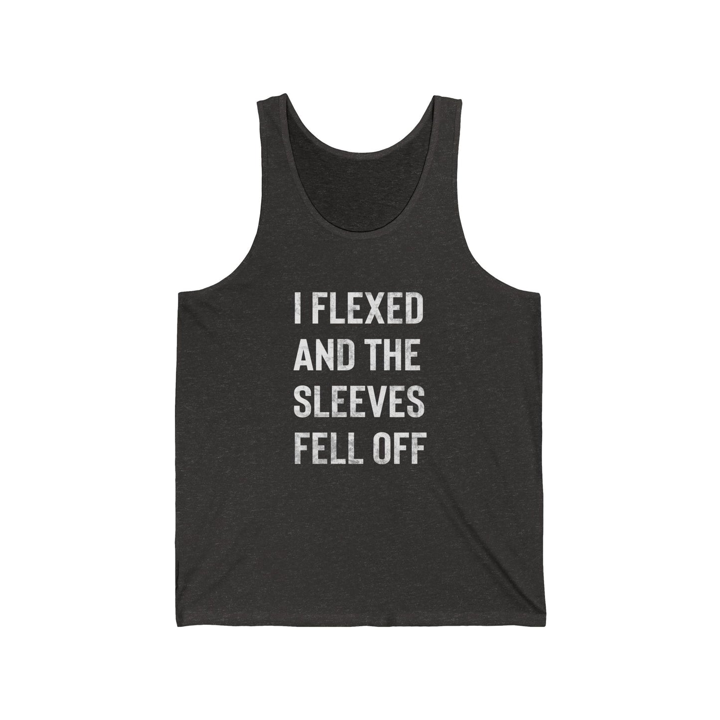 I Flexed And The Sleeves Fell Off Tank Top