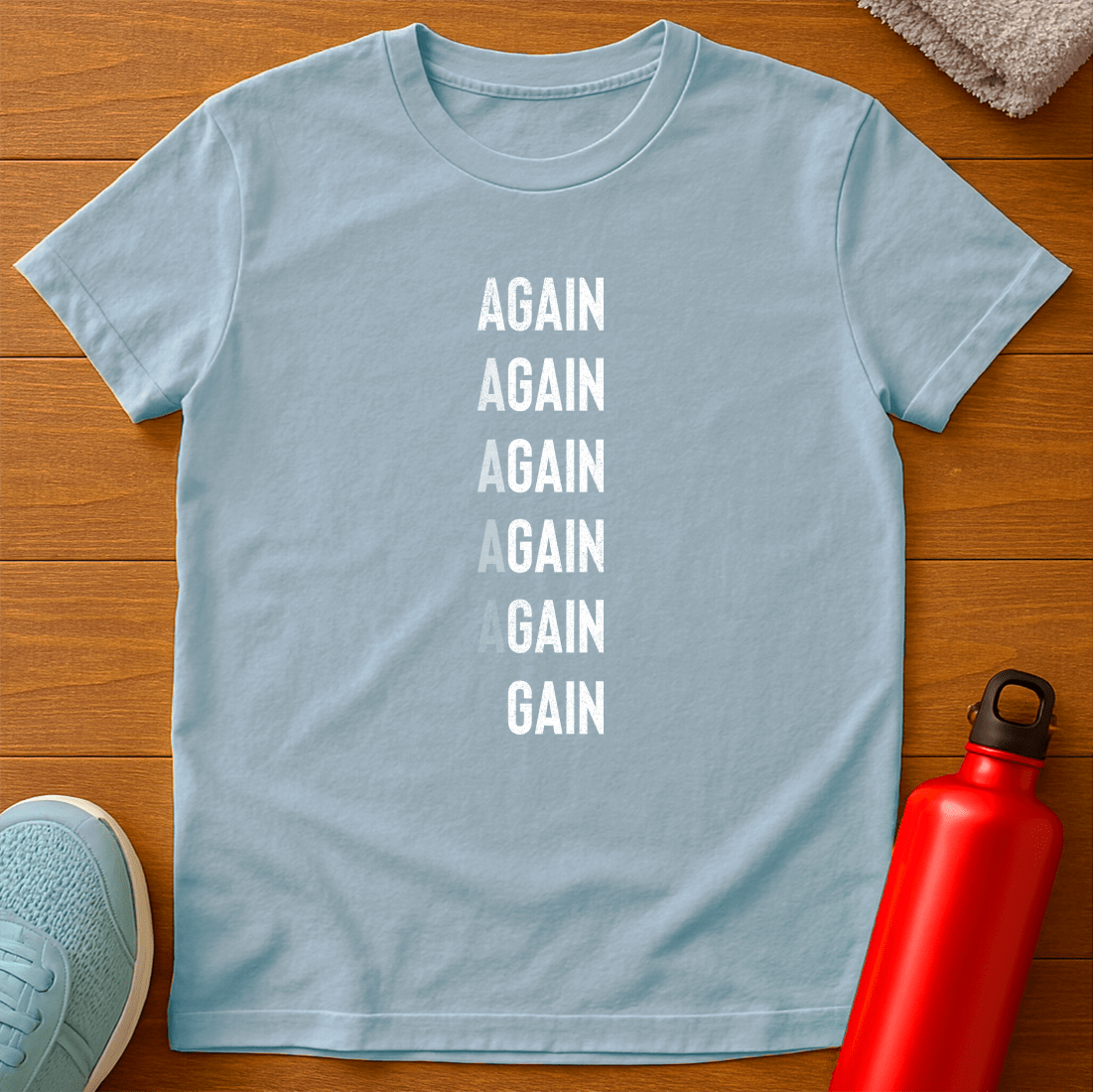 AGAIN AGAIN GAIN T-Shirt