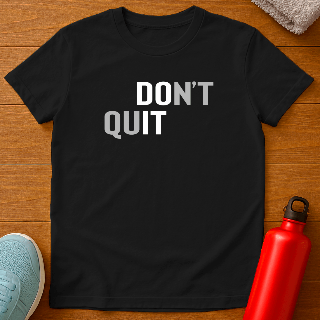 DON'T QUIT T-Shirt