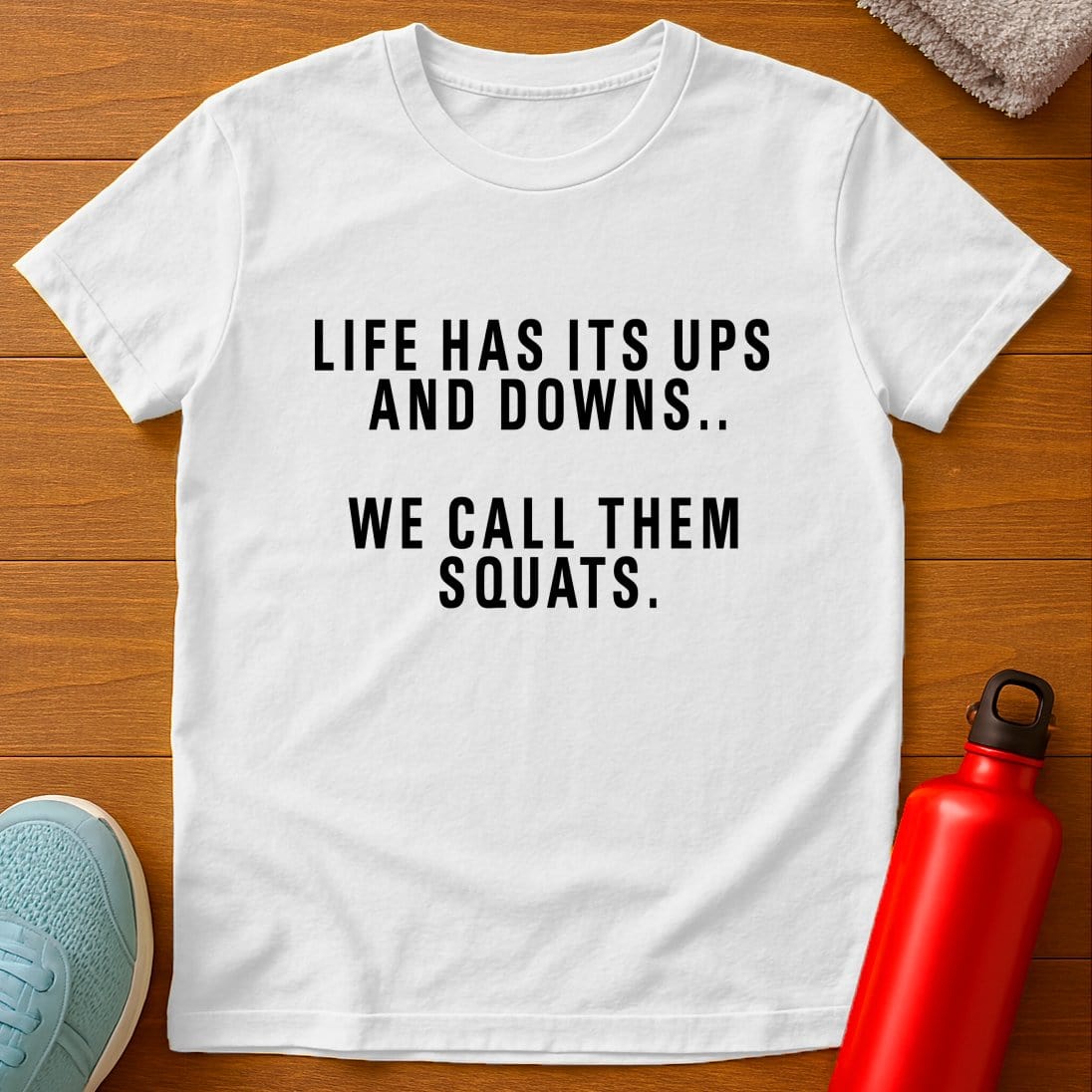 Squats Life's Ups And Downs T-Shirt