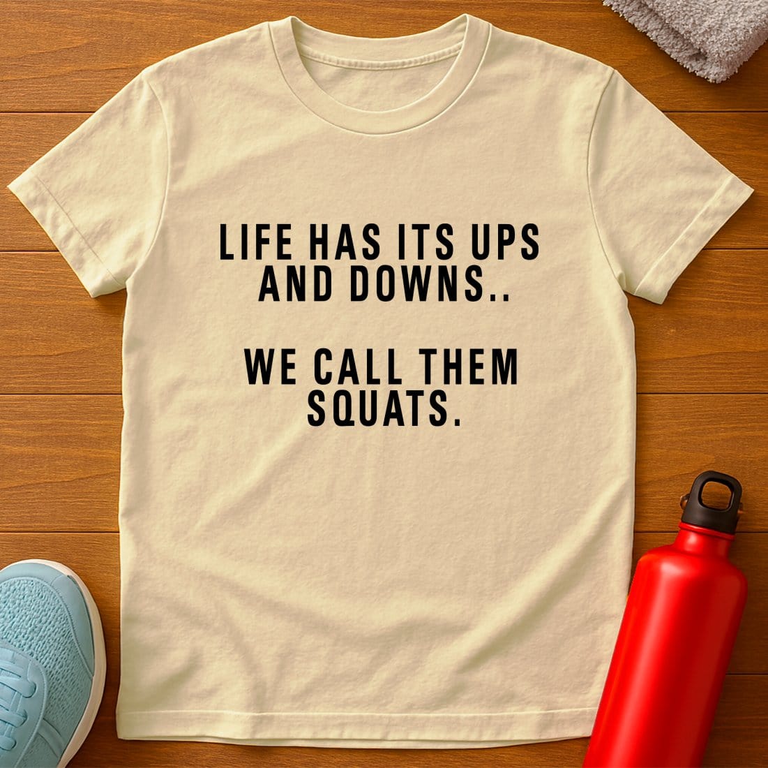 Squats Life's Ups And Downs T-Shirt