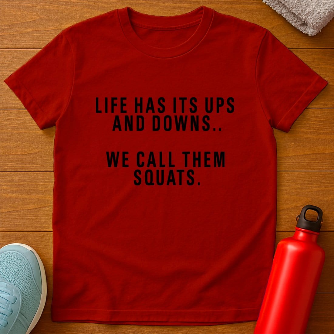 Squats Life's Ups And Downs T-Shirt