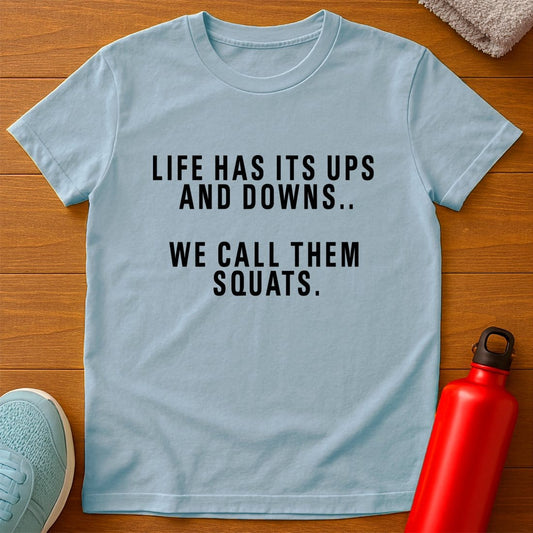 Squats Life's Ups And Downs T-Shirt