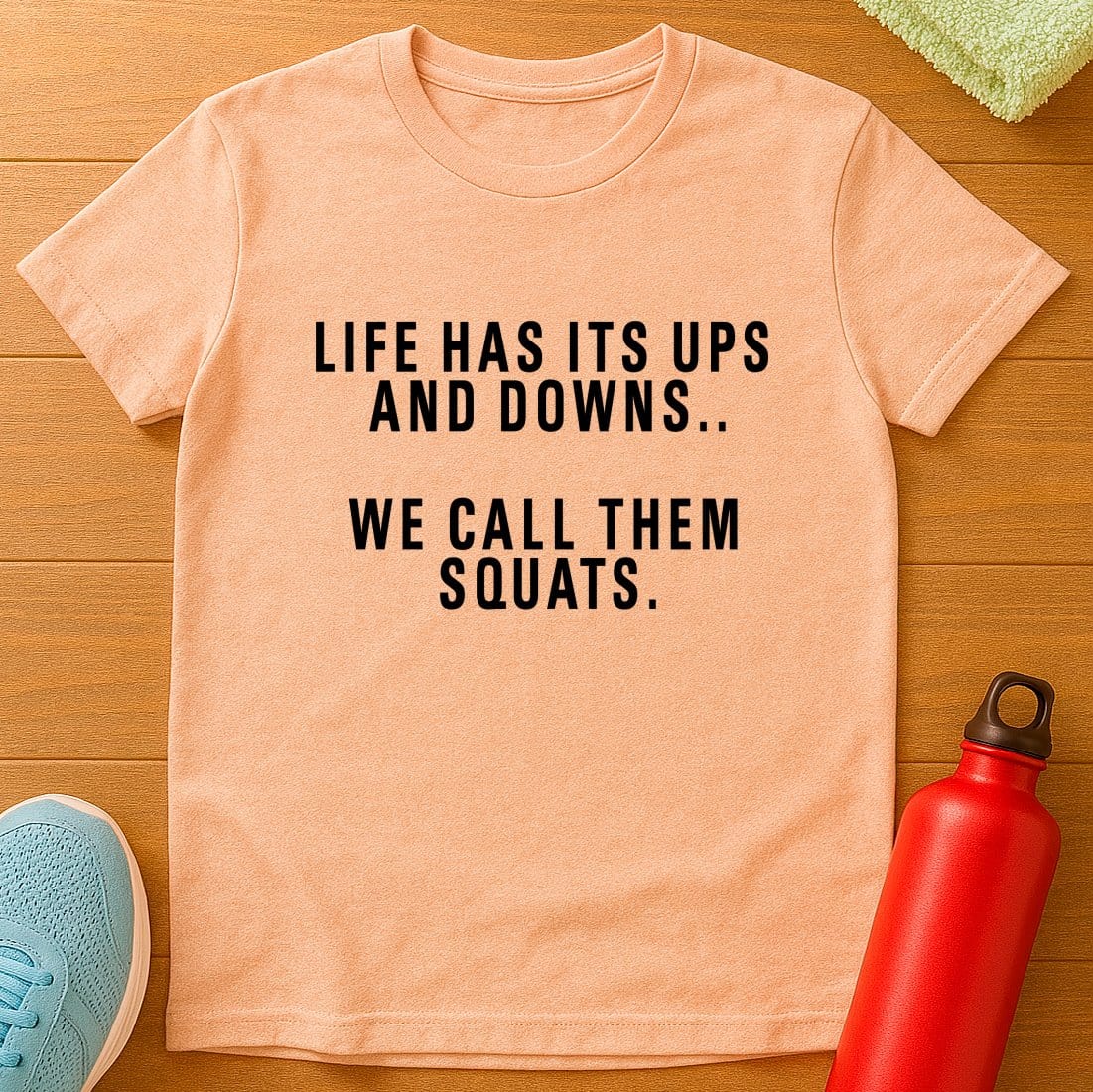 Squats Life's Ups And Downs T-Shirt