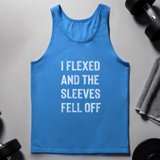 I Flexed And The Sleeves Fell Off Tank Top