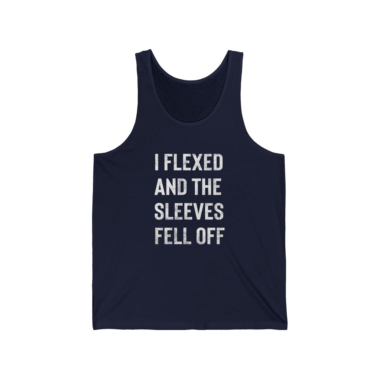 I Flexed And The Sleeves Fell Off Tank Top