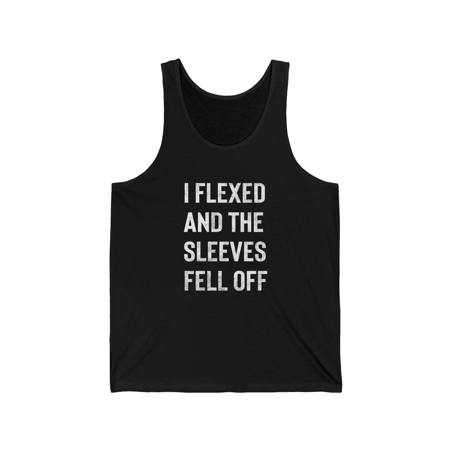 I Flexed And The Sleeves Fell Off Tank Top