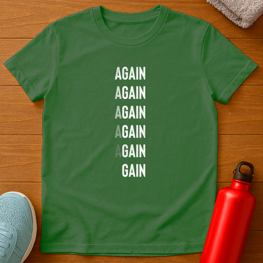AGAIN AGAIN GAIN T-Shirt