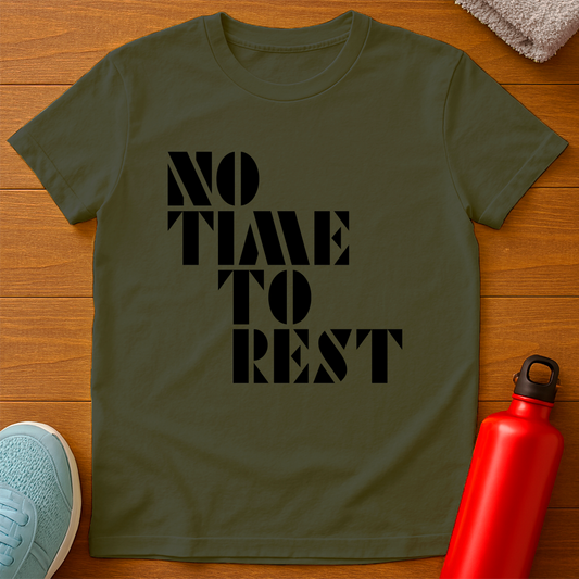 NO TIME TO REST T-Shirt
