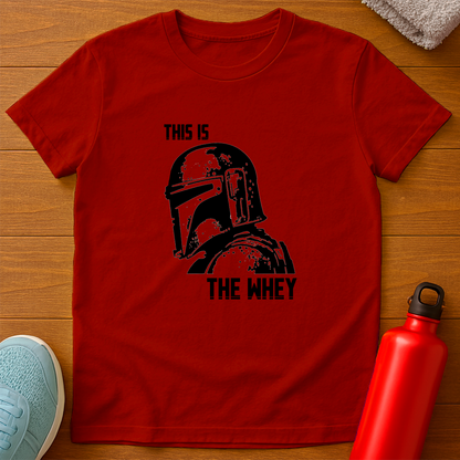 THIS IS THE WHEY T-Shirt