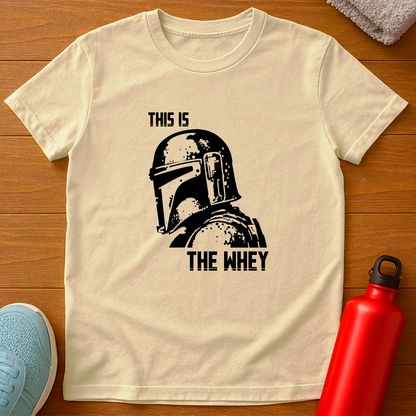 THIS IS THE WHEY T-Shirt