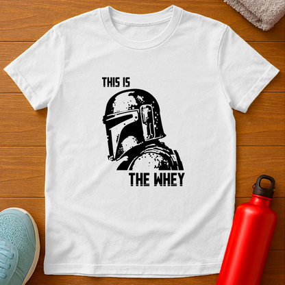 THIS IS THE WHEY T-Shirt