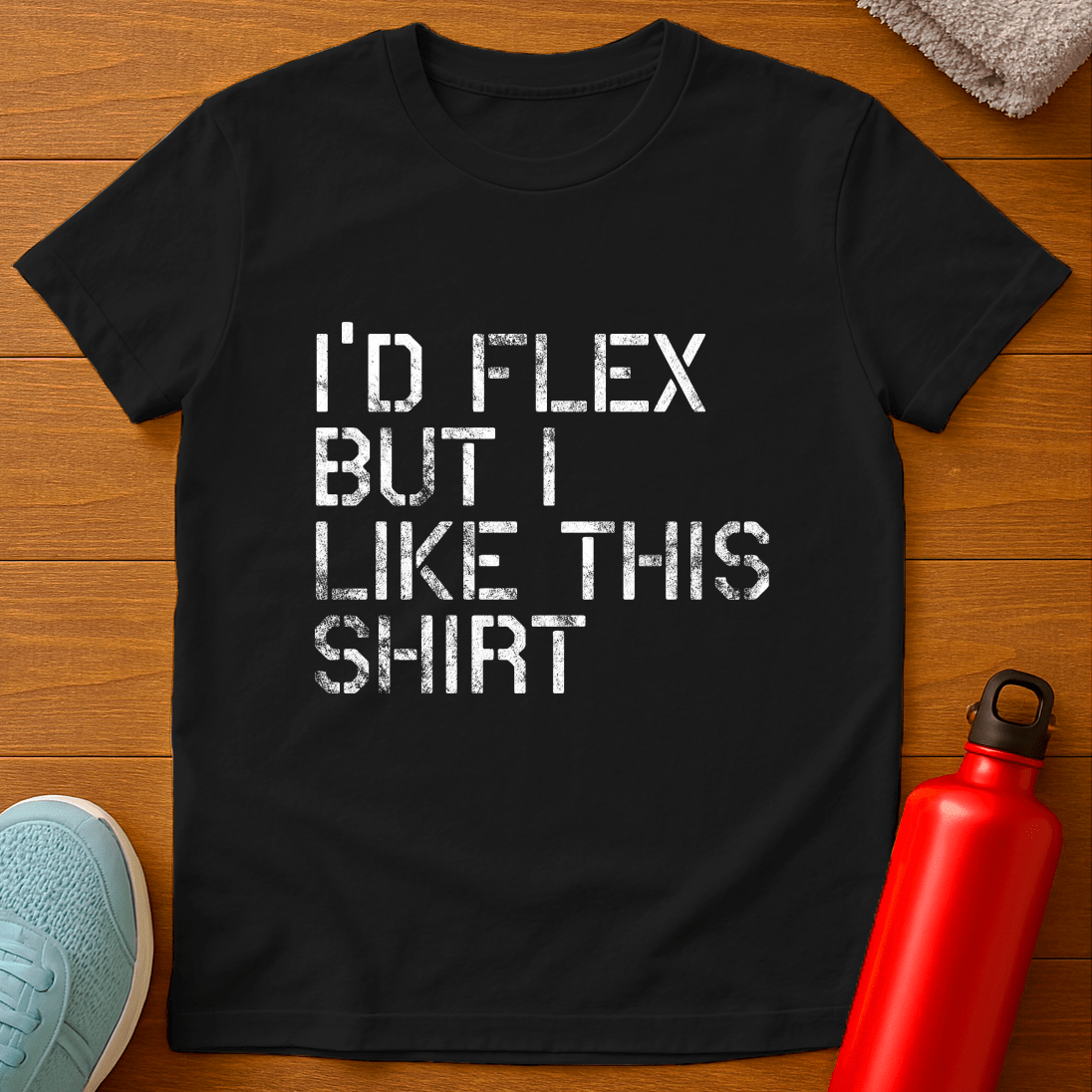 I'D FLEX BUT T-Shirt