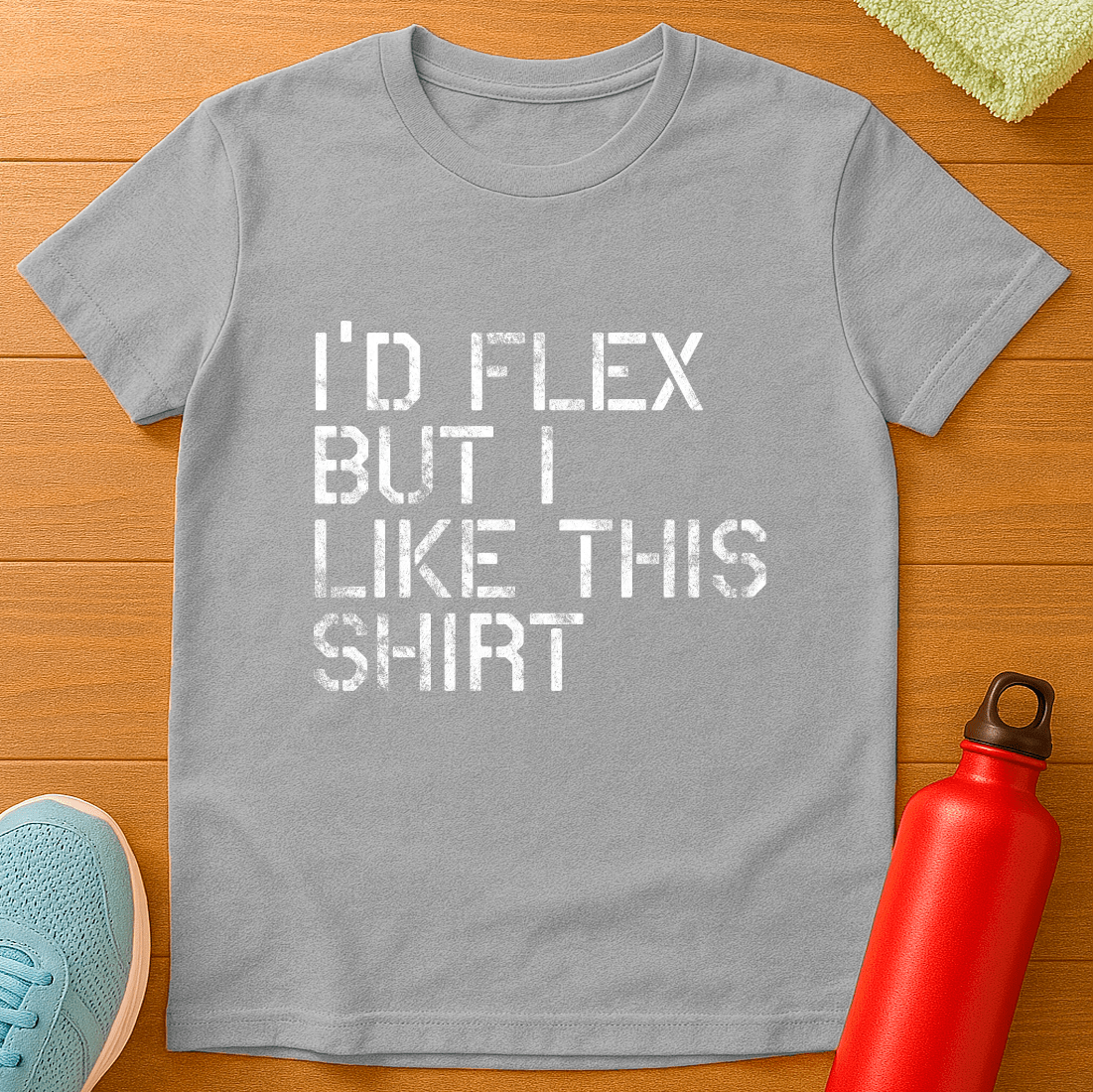 I'D FLEX BUT T-Shirt