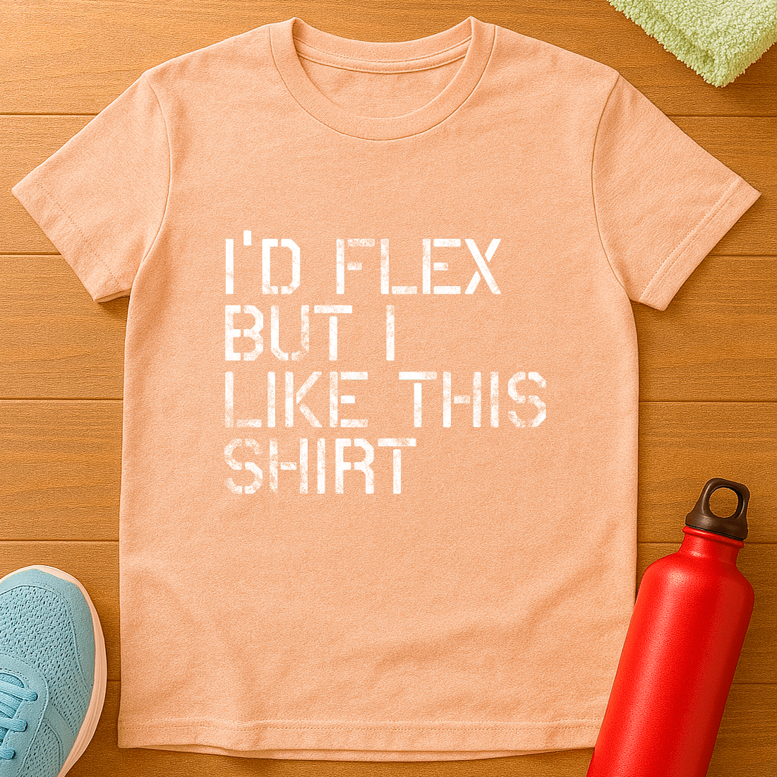 I'D FLEX BUT T-Shirt