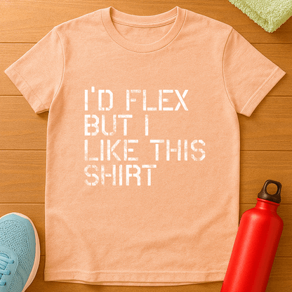 I'D FLEX BUT T-Shirt