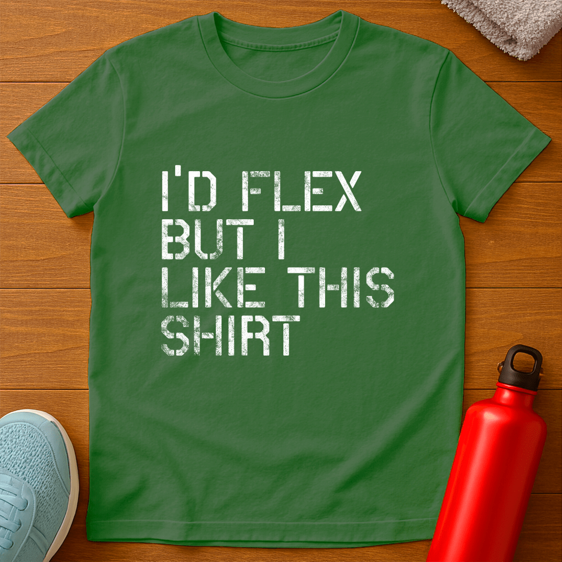 I'D FLEX BUT T-Shirt