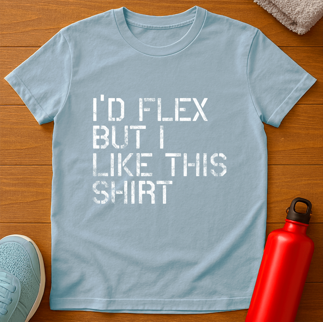I'D FLEX BUT T-Shirt