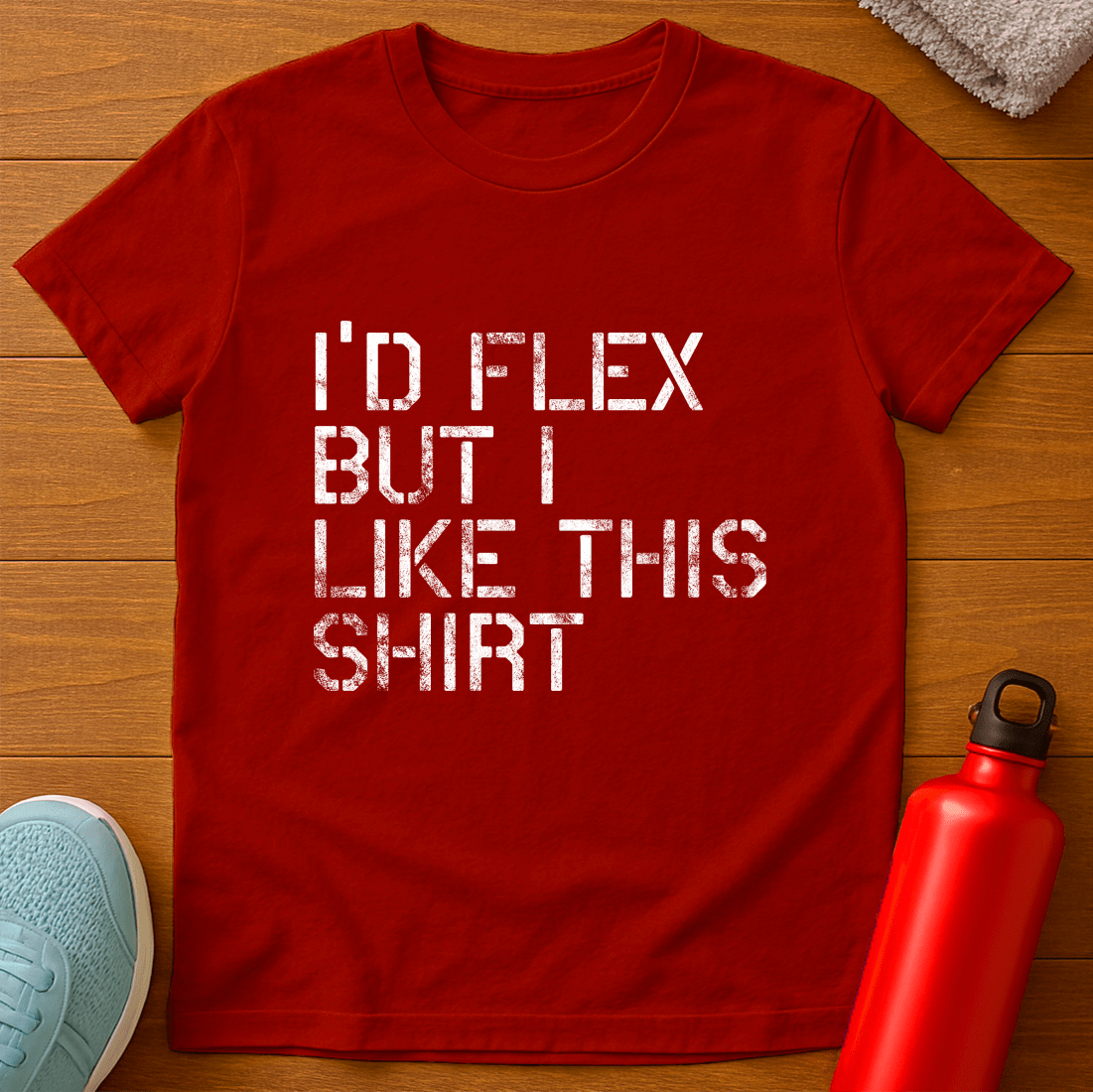 I'D FLEX BUT T-Shirt