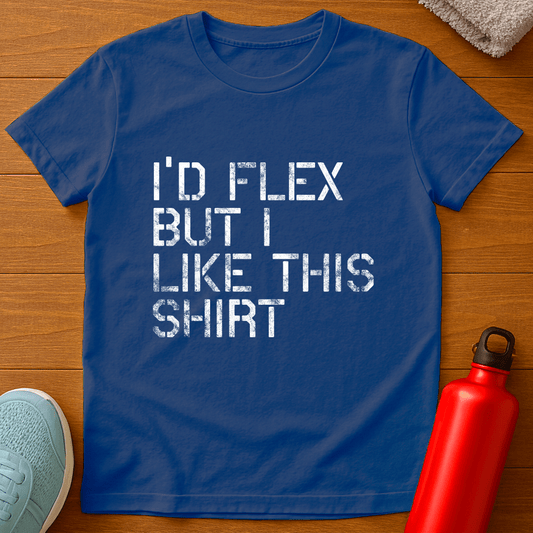 I'D FLEX BUT T-Shirt