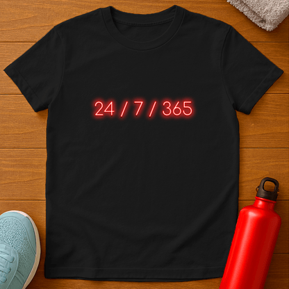 24/7/365 T-Shirt
