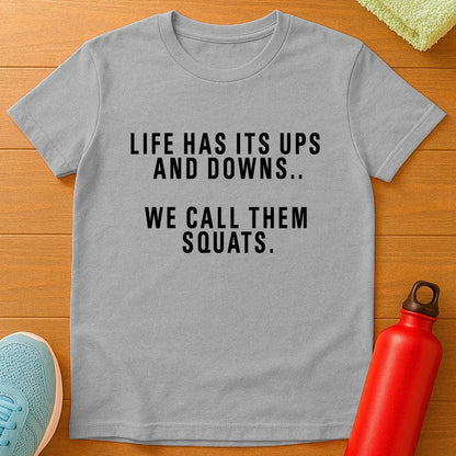 Squats Life's Ups And Downs T-Shirt