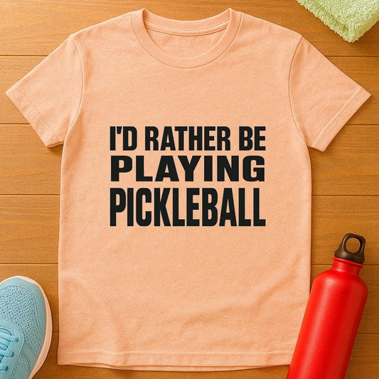 Rather Be Pickleball T-Shirt