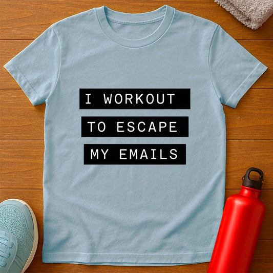 Workout Escape Emails T-Shirt
